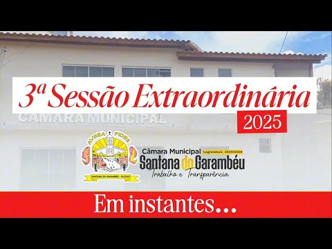 3ª Sessão Extraordinária da Câmara Municipal de Santana do Garambéu. 2025