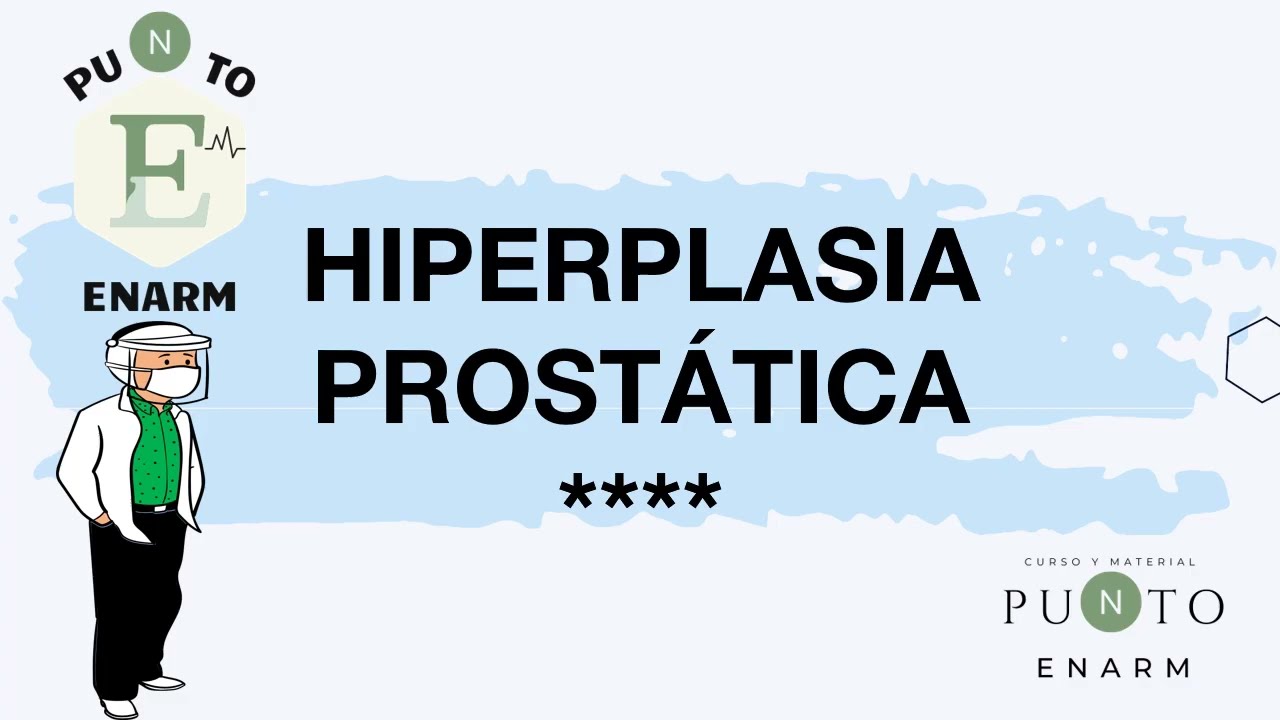 61/ HIPERPLASIA PROSTÁTICA BENIGNA. ENARM