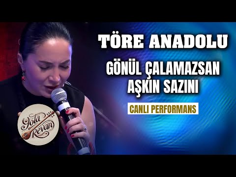 Töre Anadolu'dan mükemmel performans - Gönül Çalamazsan Aşkın Sazını | Canlı Performans