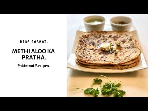 Methi & Aloo Pratha | Comfort Food | Pakistani Recipes | Hina Barkat