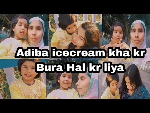 Adiba icecream kha kr Bura Hal kr liya hai/Vlog @sitarayaseensana @Adibasweetgirl