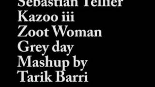 Mashup Sebastian Tellier / Zoot Woman - Kazoo iii / Grey day / by Tarik Barri