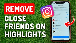 How to Remove Close Friends on Instagram Highlights
