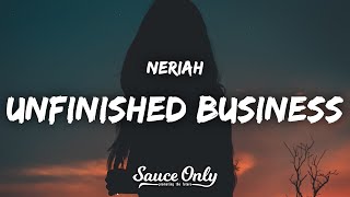 NERIAH - Unfinished Business (Lyrics)
