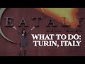 Best Things To Do & Places To Eat In Turin, Italy | Travel Guide | Jetset Times