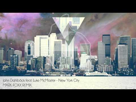 John Dahlbäck feat. Luke McMaster - New York City (Mark Foxx Remix)
