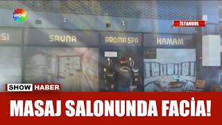 Masaj salonunda hayatını kaybetti!