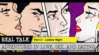 Real Talk - Part 3 - Ladies' Night