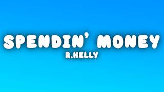 R.Kelly - Spendin' Money (Lyrics)