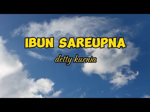 detty kurnia-ibun saruepna(lirik video)