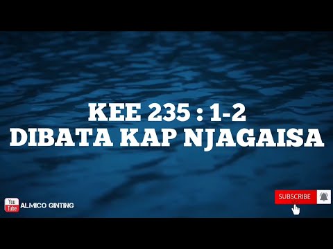 KEE GBKP 235 : 1 - 2 " DIBATA KAP NJAGAISA " ( KARAOKE )