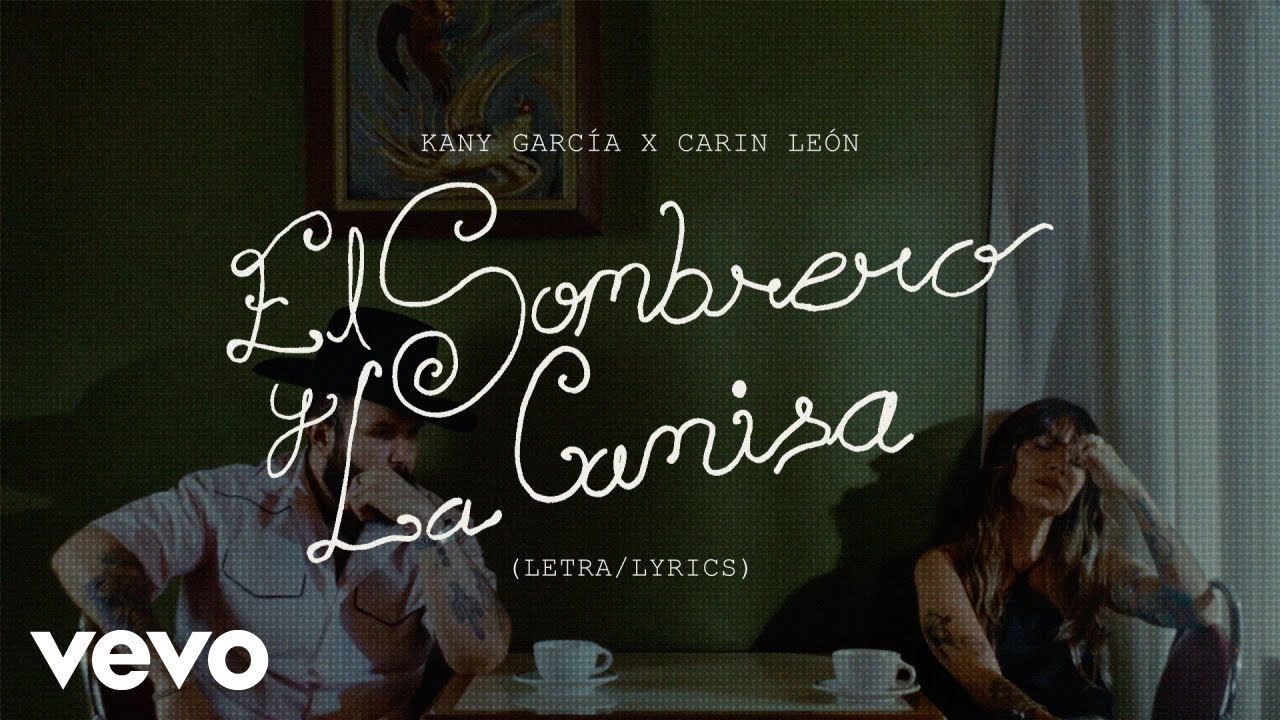 Kany García, Carín León - El Sombrero y La Camisa (Letra/Lyrics)
