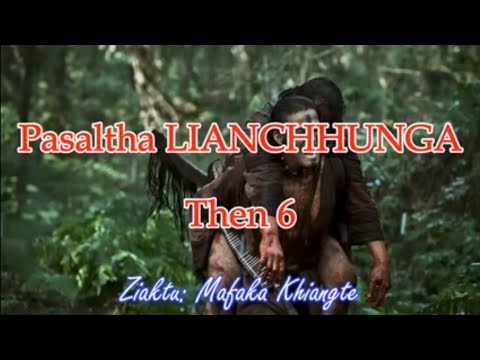 PASALTHA LIANCHHUNGA (Then 6) Mafaka Khiangte