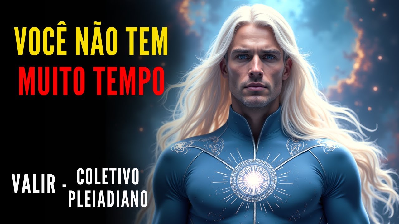 🔴VALIR - Os  Pleiadianos  |  "Preparando-se para a MUDANÇA das ERAS . . ."   |