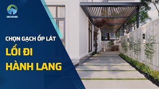 Cách Chọn Gạch Cho Hành Lang & Lối Đi | Mẹo Nội Thất Chuẩn Chuyên Gia