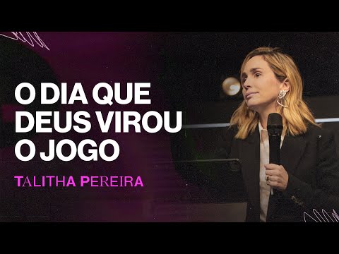 O dia que Deus virou o jogo - Talitha Pereira