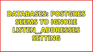 Download the video "Databases: Postgres seems to ignore listen_addresses setting"