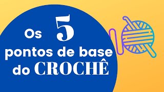 Os 5 pontos de base do crochê - passo à passo