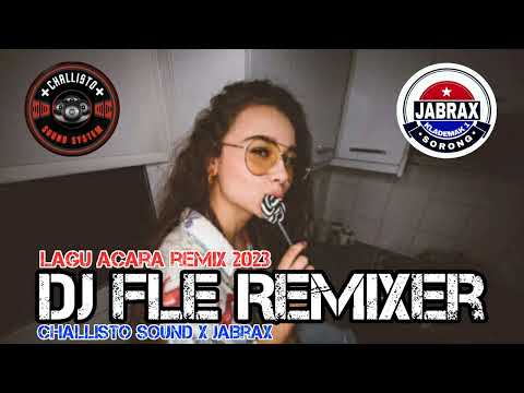 Lagu Acara_-_Dj Fle Remix 2023🌴🔥CHALLISTO SOUND || JABRAX