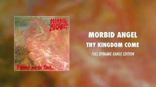Morbid Angel - Thy Kingdom Come (Full Dynamic Range Edition) (Official Audio)
