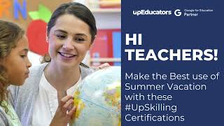 Best Certifications for Educators to do in Summer Vacation to Upskill