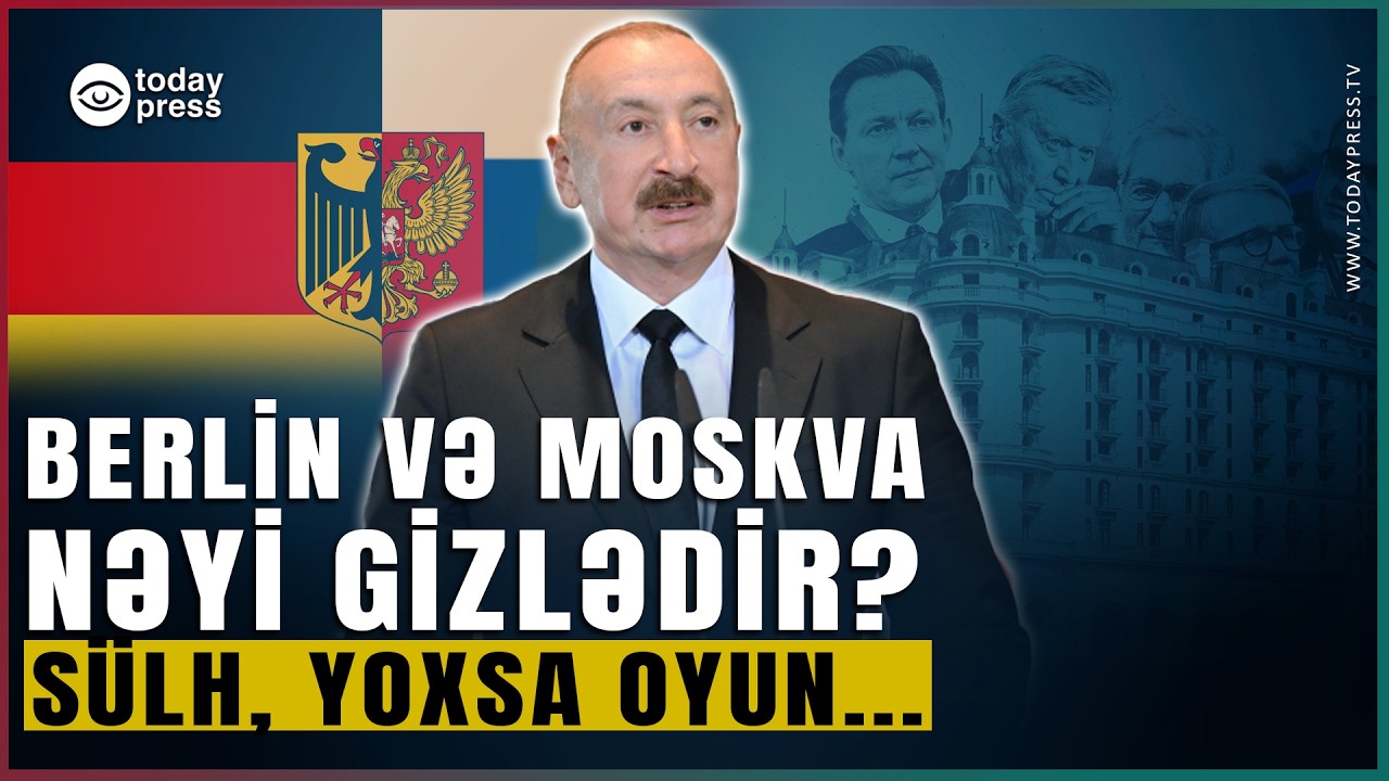Putin və Merkelin adamları Bakıda nə edirdi? | Gizli görüşün ŞOK detalları!