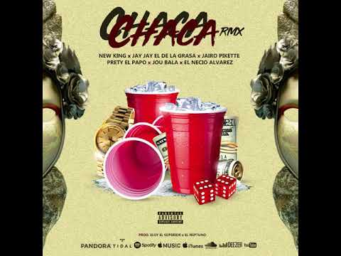 New King Chaca Chaca Rmx - Jay Jay ❌ Jairo Pikette ❌ Pretty el Papo ❌ Jou Bala ❌ El Necio Alvarez