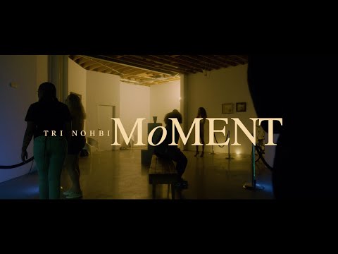Tri  Nohbi - MOMENT (Official  Video)