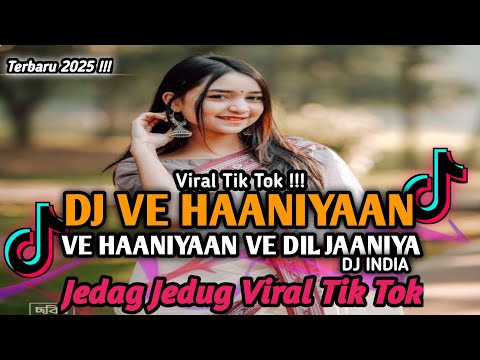 DJ INDIA VE HAANIYAAN || DJ VE HAANIYAAN VE DIL JAANIYA VIRAL TIK TOK TERBARU YANG KALIAN CARI ‼️