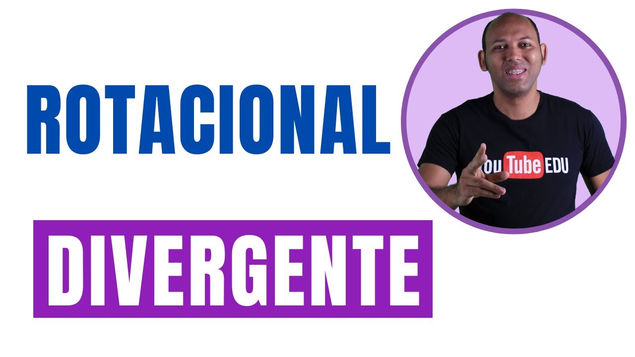ROTACIONAL E DIVERGENTE