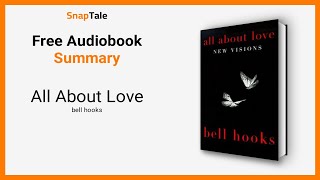 All About Love by bell hooks: 14 Minute Summary