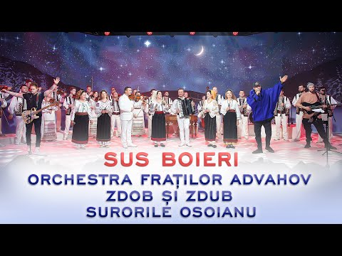 Orchestra Fraților Advahov, Zdob și Zdub - Sus Boieri (feat. Surorile Osoianu)