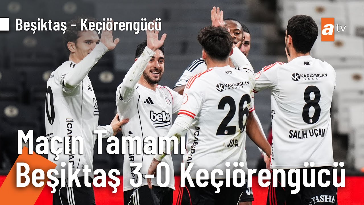 Maçın Tamamı | Beşiktaş 3 - 0 Ankara Keçiörengücü | Ziraat Türkiye Kupası