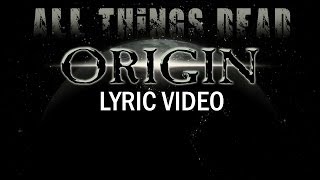 ORIGIN - All Things Dead (OFFICIAL LYRIC VIDEO)