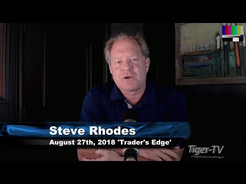 August 27th The Trader's Edge with Steve Rhodes on TFNN - 2018