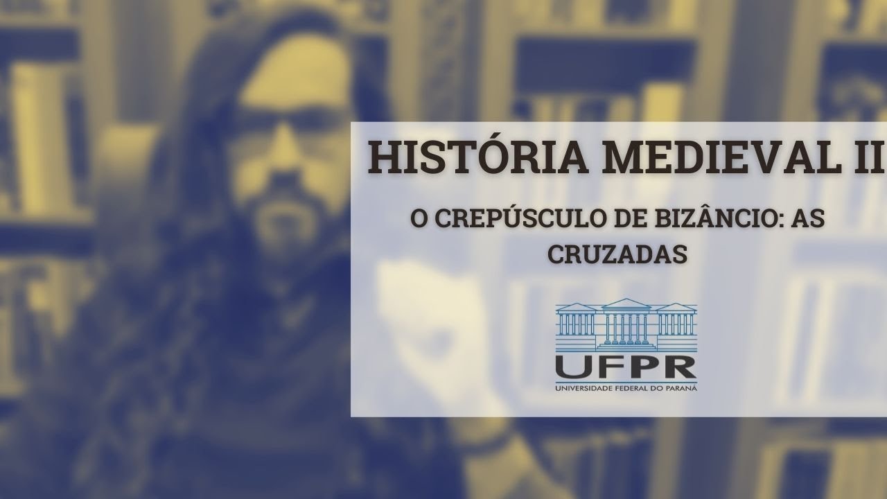 História Medieval II - O Crepúsculo de Bizâncio: as Cruzadas