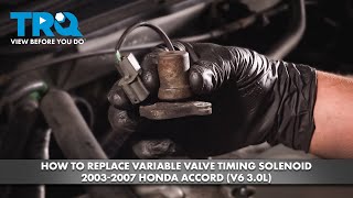 How to Replace Variable Valve Timing Solenoid 2003-2007 Honda Accord (V6 3.0L)