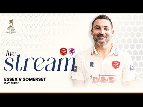 LIVE: Essex Men v Somerset Men Rothesay County Championship - Day 3