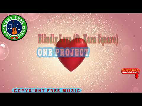 🎵 One Project - Blindly Love (ft. Kara Square) || Copyright Free Music Channel. [ CFM release]