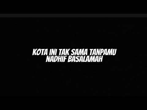 Nadhif Basalamah (with Aziz Harun & Aisha Retno) &ndash; kota ini tak sama tanpamu (Official Lyric Video)