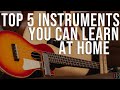 Top 5 Instruments That You Can Learn At Home
