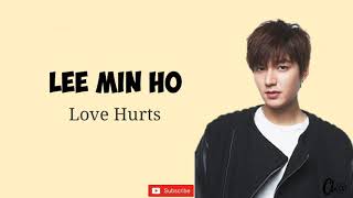 Download lagu Lee Min Ho - Love Hurts | lirik dan terjemahan mp3