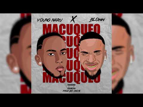 Young Naru x Bloww - Macuqueo - (Prod by: ONICE)