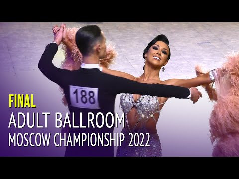 Final = 2022 Moscow Championship Adult Ballroom