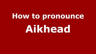 How to pronounce Aikhead