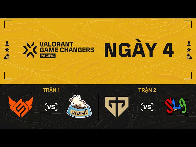 [VN] FS vs. WIWI / GEN.GC vs. SL9 — VCT Game Changers Pacific — Ngày 4