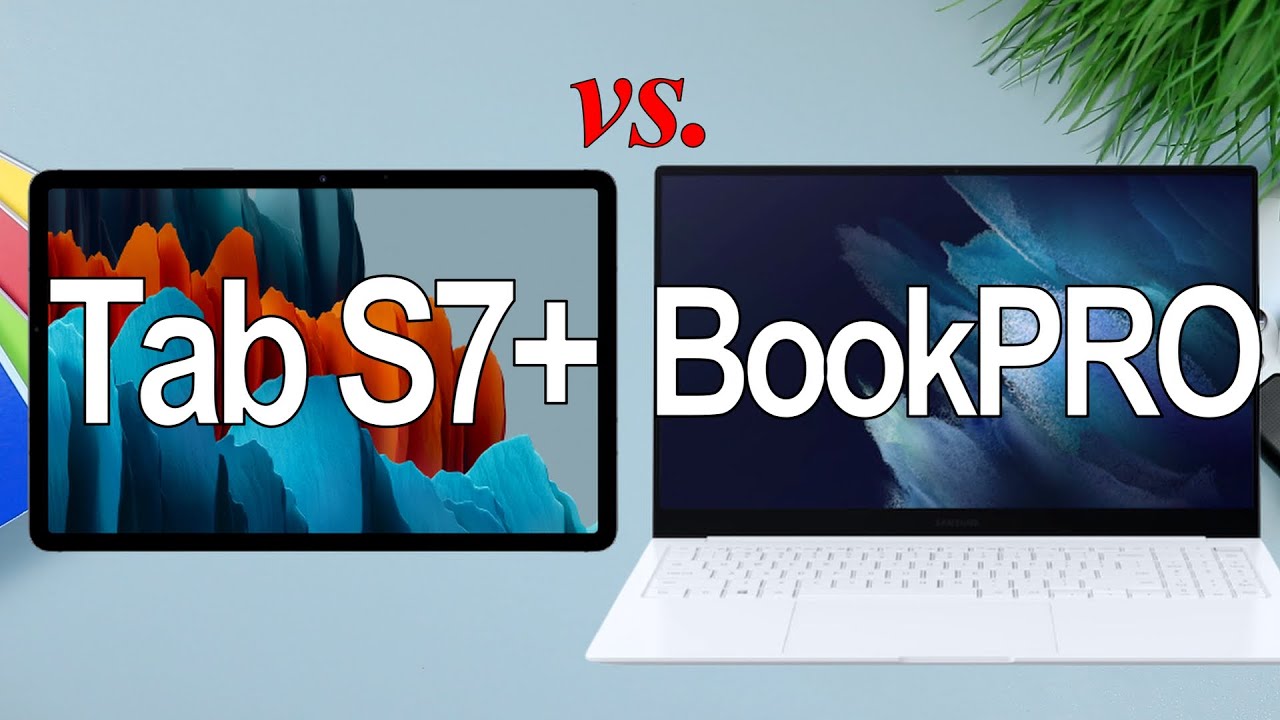 Galaxy Tab S7 Plus vs Galaxy Book Pro | BEST One For You?