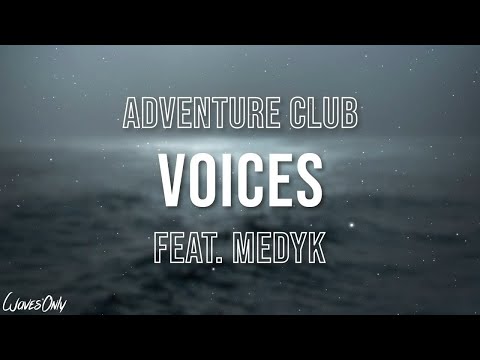 Adventure Club - Voices feat. Medyk (Lyrics)