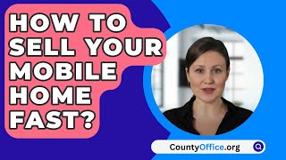 How To Sell Your Mobile Home Fast? - CountyOffice.org