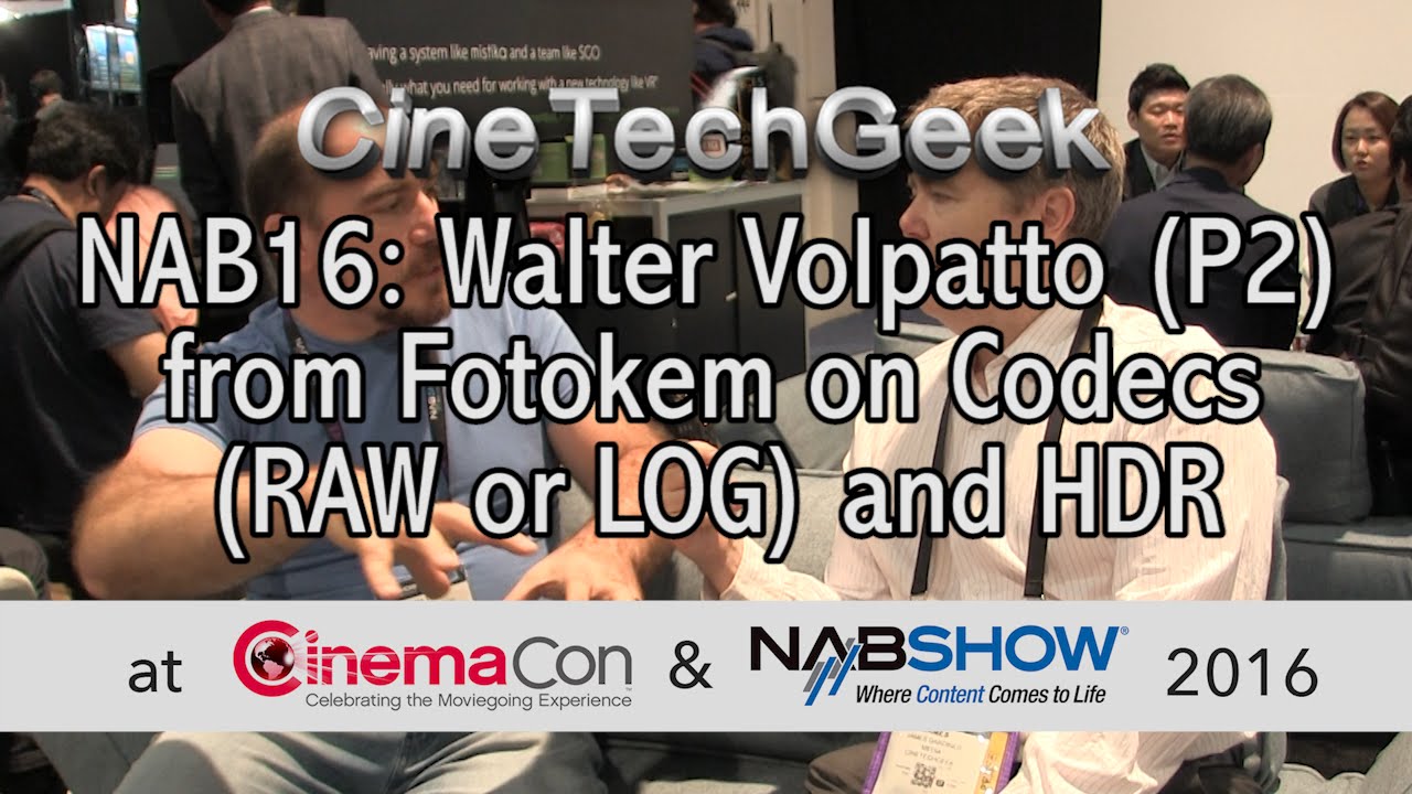 NAB16 Walter Volpatto (P2) from Fotokem on Codecs RAW or LOG and HDR